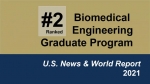 Biomedical Engineering Ranked #2 in U.S. News Graduate Rankings for 2021 Biomedical Engineering Ranked #2 in U.S. News Graduate Rankings for 2021