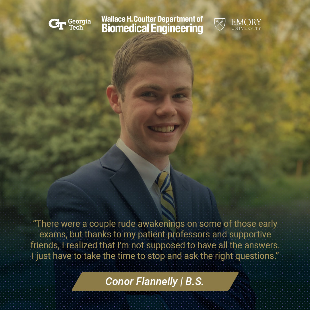Headshot of Conor Flannelly with text: "There were a couple rude awakenings on some of those early exams, but thanks to my patient professors and supportive friends, I realized that I'm not supposed to have all the answers. I just have to take the time to stop and ask the right questions."