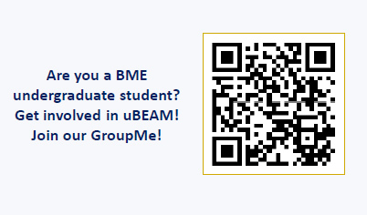 Are you a BME undergraduate student? Get involved in uBEAM! Join our GroupMe!